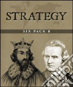 Strategy Six Pack 8 (Illustrated)A Short History of Scotland, The Battle of Blenheim, A Cannoneer Under Stonewall Jackson, King Alfred, The Greeks and Captain Cook. E-book. Formato EPUB ebook