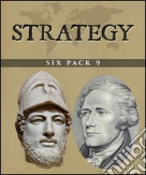 Strategy Six Pack 9 (Illustrated)The Revenant Hugh Glass, Andersonville, The Goths, Alexander Hamilton, Pericles and A Short History of England. E-book. Formato EPUB ebook di G. K. Chesterton