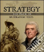 Strategy Six Pack 10 (Illustrated)The Cossacks, Thomas Jefferson, The Sun King, The Knights Templar, History of Spain and The Lincoln Assassination. E-book. Formato EPUB ebook