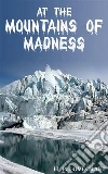 At the Mountains of Madness. E-book. Formato EPUB ebook di H. P. Lovecraft