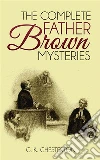 The Complete Father Brown Mysteries . E-book. Formato EPUB ebook di G. K. Chesterton