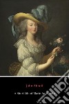 A Short Life of Marie Antoinette. E-book. Formato EPUB ebook