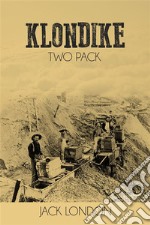 Klondike Two Pack - The Call of the Wild and White Fang. E-book. Formato EPUB ebook