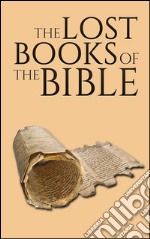 The lost books of the Bible: 13 controversial texts. E-book. Formato EPUB ebook