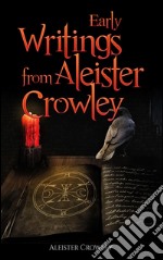 Early Writings of Aleister Crowley. E-book. Formato Mobipocket
