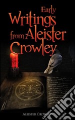 Early Writings of Aleister Crowley. E-book. Formato EPUB ebook