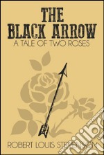 The Black Arrow (Illustrated). E-book. Formato EPUB ebook