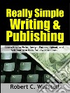 Really Simple Writing & Publishing. E-book. Formato EPUB ebook