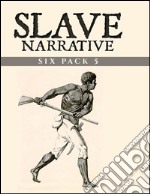 Slave Narrative Six Pack 5. E-book. Formato EPUB ebook