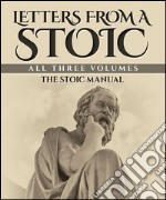 Letters from a Stoic: All Three Volumes. E-book. Formato EPUB ebook