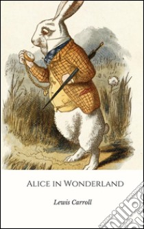 Alice's Adventures In Wonderland. E-book. Formato EPUB ebook di Lewis Carroll