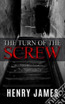 The Turn of the Screw (Illustrated). E-book. Formato Mobipocket ebook di Henry James