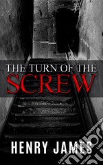 The Turn of the Screw (Illustrated). E-book. Formato EPUB ebook