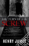 The Turn of the Screw (Illustrated). E-book. Formato EPUB ebook