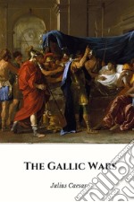 The gallic wars. E-book. Formato EPUB ebook