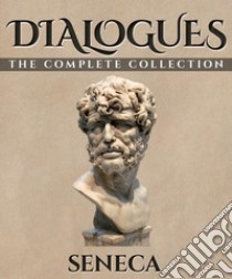 Dialogues. E-book. Formato Mobipocket ebook di Seneca