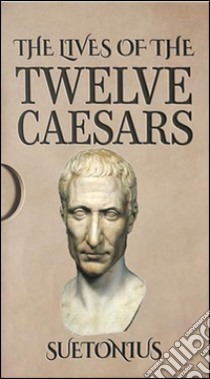 The Lives of the Twelve CaesarsVolumes I and II. E-book. Formato Mobipocket ebook di Suetonius