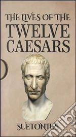 The Lives of the Twelve CaesarsVolumes I and II. E-book. Formato EPUB ebook