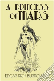 A princess of Mars. E-book. Formato EPUB ebook di Edgar Rice Burroughs