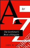 The Gentlemen's Book of Etiquette and Manual of Politeness. E-book. Formato EPUB ebook di Cecil B. Hartley