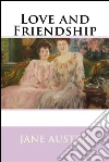 Love and Friendship . E-book. Formato EPUB ebook di Jane Austen