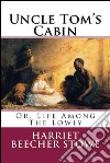 Uncle Tom’s Cabin . E-book. Formato EPUB ebook