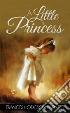 A little princess. E-book. Formato EPUB ebook di Frances Hodgson Burnett