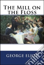 The mill on the floss. E-book. Formato EPUB ebook