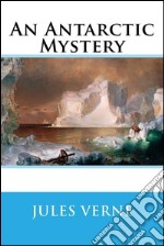 An Antarctic Mystery . E-book. Formato EPUB ebook