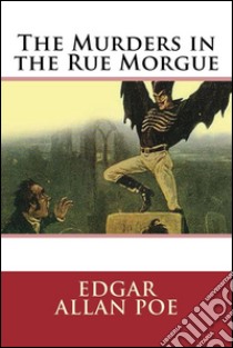 The Murders in the Rue Morgue. E-book. Formato EPUB ebook di Edgar Allan Poe