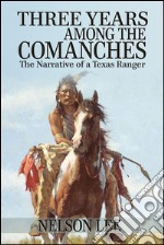 Three Years Among the Comanches . E-book. Formato EPUB ebook