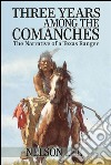 Three Years Among the Comanches . E-book. Formato EPUB ebook di Nelson Lee