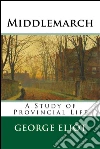 Middlemarch . E-book. Formato EPUB ebook di George Eliot