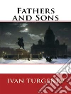 Fathers and sons. E-book. Formato EPUB ebook di Ivan Turgenev