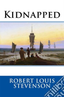 Kidnapped. E-book. Formato EPUB ebook di Robert Louis Stevenson