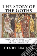 The Story of the Goths. E-book. Formato EPUB ebook