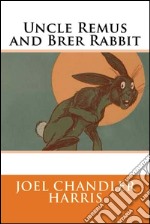 Uncle Remus and Brer Rabbit. E-book. Formato EPUB ebook