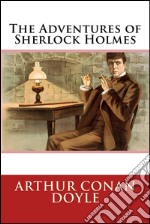 The Adventures of Sherlock Holmes . E-book. Formato EPUB ebook