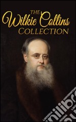 Wilkie Collins Collection (Illustrated)The Moonstone, The Woman in White, After Dark, No Name. E-book. Formato EPUB ebook