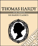 Thomas Hardy Six Pack (Illustrated). E-book. Formato EPUB ebook