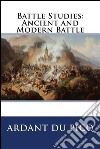 Battle Studies: Ancient and Modern Battle  . E-book. Formato EPUB ebook di Ardant Du Picq