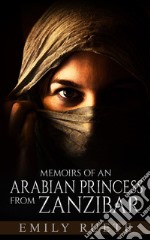 Memoirs of an Arabian Princess from Zanzibar . E-book. Formato EPUB ebook