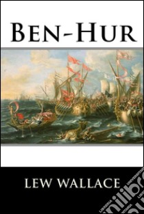 Ben-HurA Tale of the Christ. E-book. Formato EPUB ebook di Lew Wallace