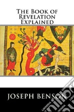 The Book of Revelation Explained  . E-book. Formato EPUB