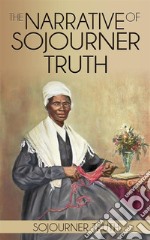 The Narrative of Sojourner Truth . E-book. Formato EPUB ebook