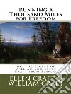 Running a Thousand Miles for Freedom; or, the Escape of William and Ellen Craft from Slavery . E-book. Formato EPUB ebook di Ellen Craft