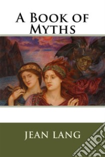 A Book of Myths  . E-book. Formato EPUB ebook di Jean Lang