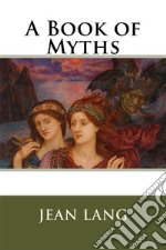 A Book of Myths  . E-book. Formato EPUB ebook