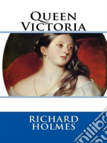 Queen Victoria  . E-book. Formato EPUB ebook di Richard Rivington Holmes