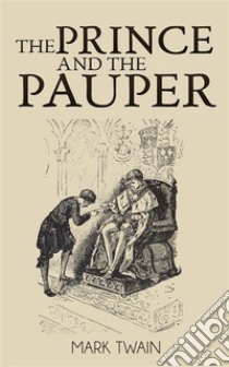 The Prince and the Pauper  . E-book. Formato EPUB ebook di Mark Twain